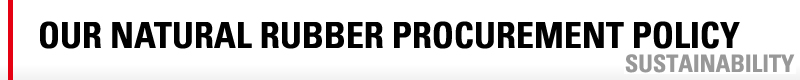 OUR NATURAL RUBBER PROCUREMENT POLICY